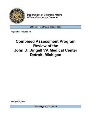 Combined Assessment Program Review of the John D. Dingell Va Medical Center, Detroit, Michigan.