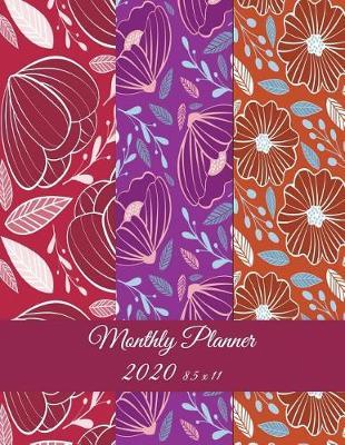 Monthly Planner 2020 8.5 X 11: Red Art Flowers, Monthly Calendar Book 2020, Weekly/Monthly/Yearly Calendar Journal, Large 8.5  X 11  365 Daily Journal Planner, 12 Months Calendar, Schedule Planner, Agenda Planner, Calendar Schedule Organizer