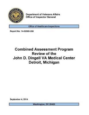 Combined Assessment Program Review of the John D. Dingell Va Medical Center, Detroit, Michigan.