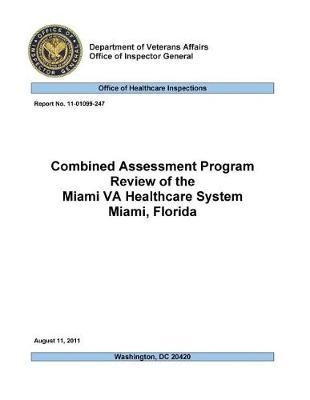 Combined Assessment Program Review of the Miami Va Healthcare System, Miami, Florida .