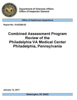 Combined Assessment Program Review of the Philadelphia Va Medical Center, Philadelphia, Pennsylvania .