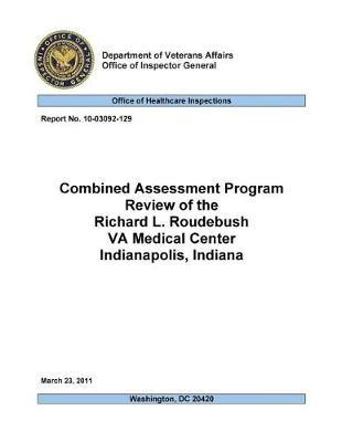 Combined Assessment Program Review of the Richard L. Roudebush Va Medical Center, Indianapolis, Indiana .
