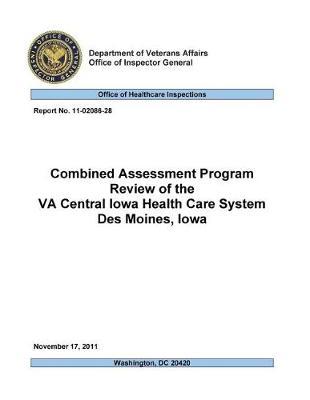 Combined Assessment Program Review of the Va Central Iowa Health Care System, Des Moines, Iowa