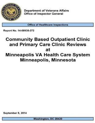 Community Based Outpatient Clinic and Primary Care Clinic Reviews at Minneapolis Va Health Care System Minneapolis, Minnesota.
