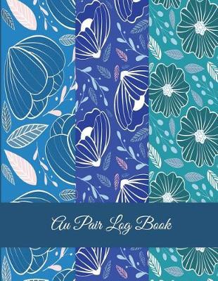 Au Pair Log Book: Art Design Blue Color, Nanny Journal, Kids Record, Kids Healthy Activities Record Large Print 8.5 x 11 Baby Daily Log Feed, Diapers, Sleep, Health Care, To Do List and Notes