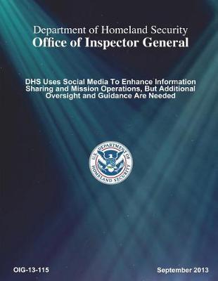 Dhs Uses Social Media to Enhance Information Sharing and Mission Operations, But Additional Oversight and Guidance Are Needed