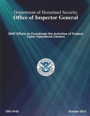 Dhs' Efforts to Coordinate the Activities of Federal Cyber Operations Centers