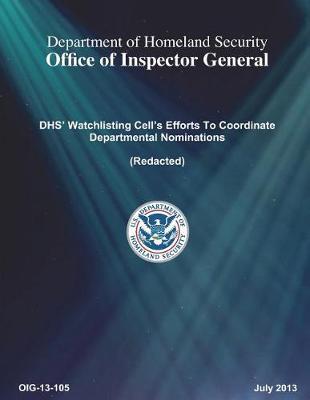 Dhs' Watchlisting Cell's Efforts to Coordinate Departmental Nominations (Redacted)