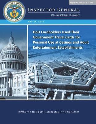 Dod Cardholders Used Their Government Travel Cards for Personal Use at Casinos and Adult Entertainment Establishments