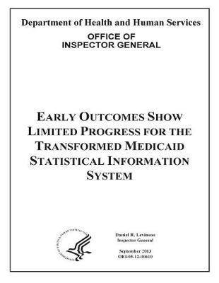 Early Outcomes Show Limited Progress for the Transformed Medicaid Statistical Information System.