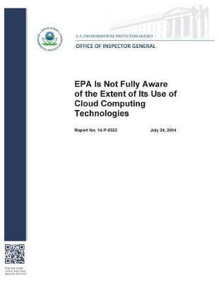 EPA Is Not Fully Aware of the Extent of Its Use of Cloud Computing Technologies.