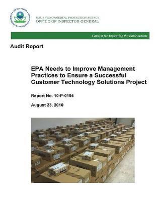 EPA Needs to Improve Management Practices to Ensure a Successful Customer Technology Solutions Project