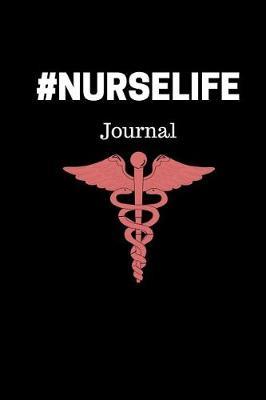 #NurseLife Journal: Gift For Male Female Nurses Lined Writing Diary Notebook 6x9 For Men and Women