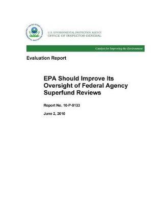 EPA Should Improve Its Oversight of Federal Agency Superfund Reviews
