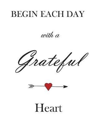 Begin Each Day with a Grateful Heart: Ten Minute Gratitude Journal for Busy Professionals - Self Care Relieves Stress - Enhances Focus and Productivity