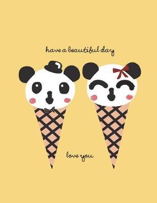 Have a beautiful day: Panda in love on green cover (8.5 x 11) inches 110 pages, Blank Unlined Paper for Sketching, Drawing, Whiting, Journaling & Doodling