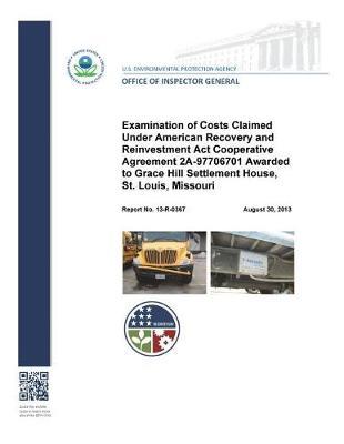 Examination of Costs Claimed Under American Recovery and Reinvestment ACT Cooperative Agreement 2a-97706701 Awarded to Grace Hill Settlement House
