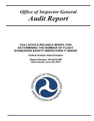 FAA Lacks a Reliable Model for Determining the Number of Flight Standards Safety Inspectors It Needs.
