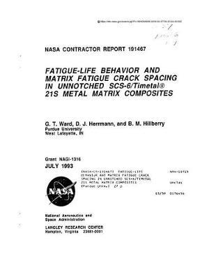 Fatigue-Life Behavior and Matrix Fatigue Crack Spacing in Unnotched Scs-6/Timetal 21s Metal Matrix Composites