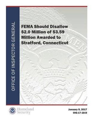 Fema Should Disallow $2.0 Million of $3.59 Million Awarded to Stratford, Connecticut