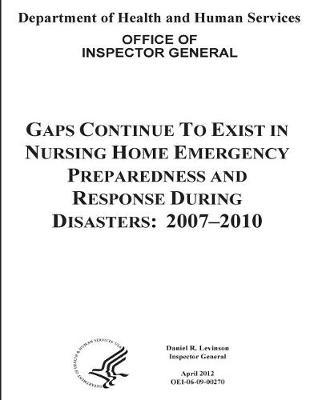 Gaps Continue to Exist in Nursing Home Emergency Preparedness and Response During Disasters: 2007-2010.