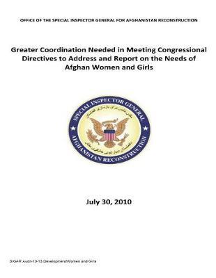 Greater Coordination Needed in Meeting Congressional Directives to Address and Report on the Needs of Afghan Women and Girls .
