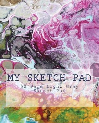 My Sketch Pad: 50 Page Light Gray Sketch Pad