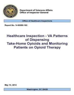 Healthcare Inspections: Va Patterns of Dispensing Take-Home Opioids and Monitoring Patients on Opiod Therapy