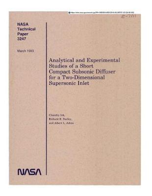 Analytical and Experimental Studies of a Short Compact Subsonic Diffuser for a Two-Dimensional Supersonic Inlet