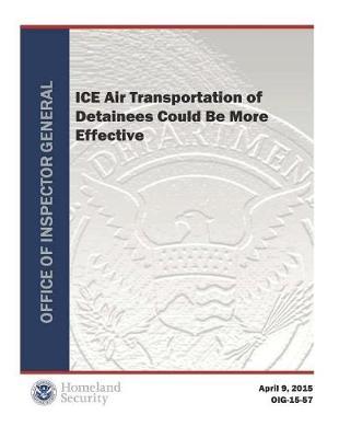 Ice Air Transportation of Detainees Could Be More Effective