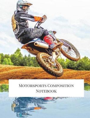 Motorsports Composition Notebook: Composition Book, Journal, Cute Notebooks, Cool Notebooks, School Books (7.44 X 9.69) Large, Composition Notebook College Ruled Paper, 100 Sheets
