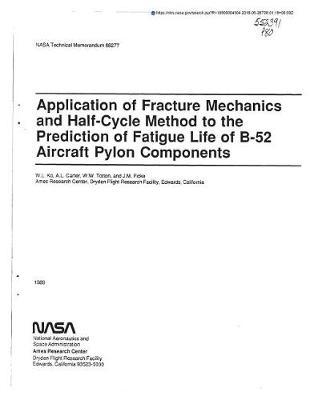 Application of Fracture Mechanics and Half-Cycle Method to the Prediction of Fatigue Life of B-52 Aircraft Pylon Components