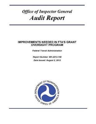 Improvements Needed in Fta's Grant Oversight Program: Federal Transit Administration.