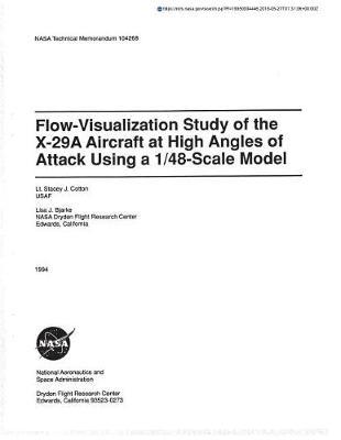 Flow-Visualization Study of the X-29a Aircraft at High Angles of Attack Using a 1/48-Scale Model