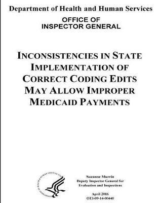 Inconsistencies in State Implementation of Correct Coding Edits May Allow Improper Medicaid Payments.