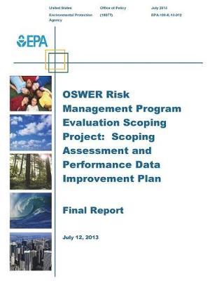 Oswer Risk Management Program Evaluation Scoping Project: Scoping Assessment and Performance Data Improvement Plan Final Report