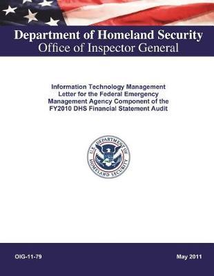 Information Technology Management Letter for the Federal Emergency Management Agency Component of the Fy 2010 Dhs Financial Statement Audit .