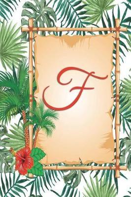 F: Monogram Initial F Notebook for Women, Girls and School, Green Tropical Palm Leaves, 6 X 9