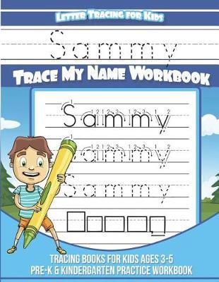 Sammy Letter Tracing for Kids Trace my Name Workbook: Tracing Books for Kids ages 3 - 5 Pre-K & Kindergarten Practice Workbook