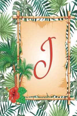J: Monogram Initial J Notebook for Women, Girls and School, Green Tropical Palm Leaves, 6 X 9 - Unique Inspirational Journal Gift for Friend, Family or Teacher, Birthday, Christmas, Graduation, Retirement