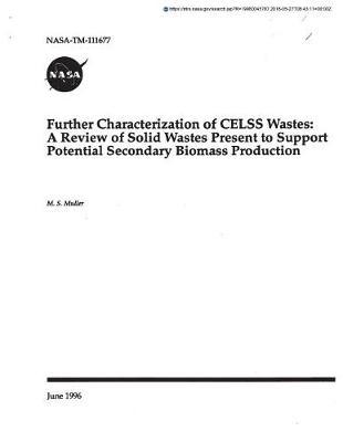 Further Characterization of Celss Wastes: A Review of Solid Wastes Present to Support Potential Secondary Biomass Production