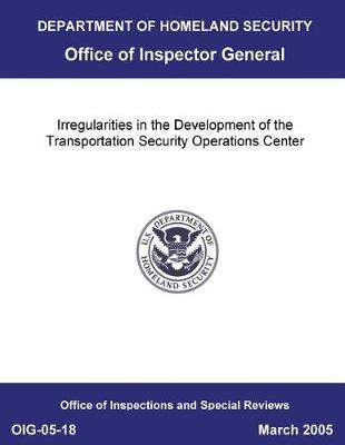 Irregularities in the Development of the Transportation Security Operations Center: (redacted).