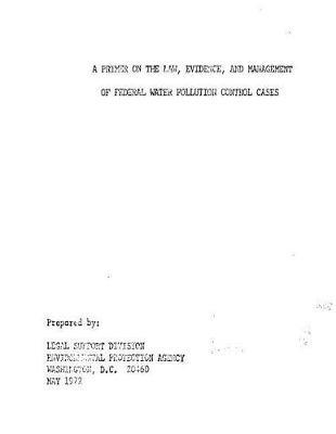 Primer on the Law Evidence and Management of Federal Waster Pollution Control Cases