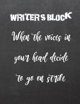 Writers Block: 8.5 X 11 College Ruled Paper Notebook, Appreciation Gift, Quote Journal or Diary Unique Inspirational Gift for Writer, Novelist, Author, Friend, Teacher, Birthday or Gratitude Present - Black Chalkboard