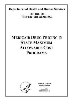 Medicaid Drug Pricing in State Maximum Allowable Cost Programs.