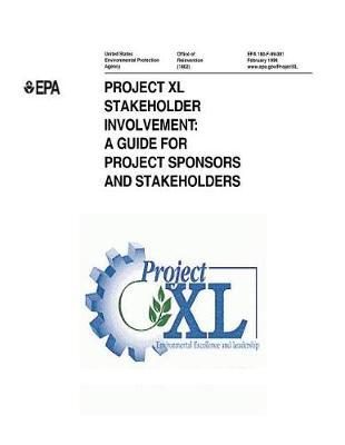 Project XL Stakeholder Involvement a Guide for Project Sponsors and Stakeholders