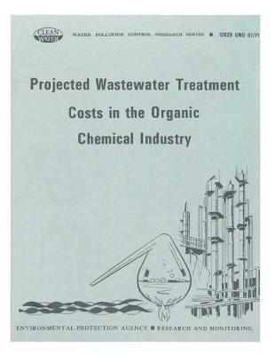 Projected Wastewater Treatment Costs in the Organic Chemicals Industry (Updated)