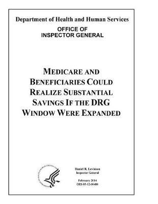 Medicare and Beneficiaries Could Realize Substantial Savings If the Drg Window Were Expanded.