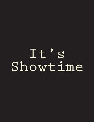 It's Showtime: Notebook Large Size 8.5 x 11 Ruled 150 Lined Pages