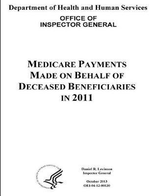 Medicare Payments Made on Behalf of Deceased Beneficiaries in 2011.